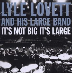 Lyle Lovett Its Not Big