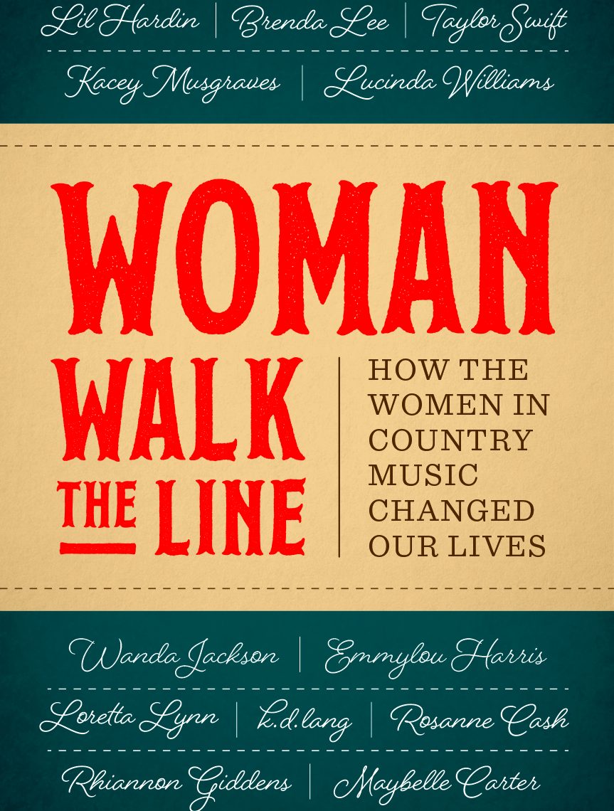 "Woman Walk the Line: How the Women in Country Music Changed Our Lives," edited by Holly Gleason, © 2017, The University of Texas Press
